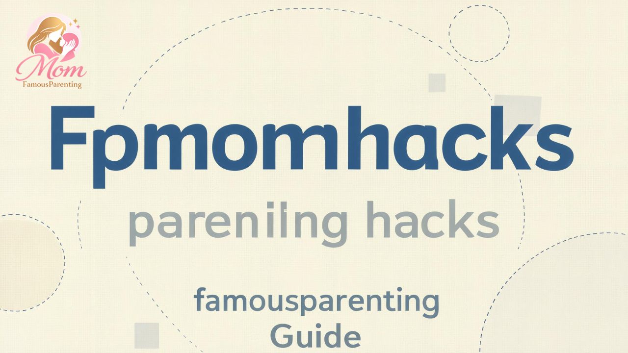 Fpmomhacks parenting hacks from famousparenting Guide