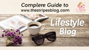 Complete Guide to www thestripesblog .com Lifestyle Blog