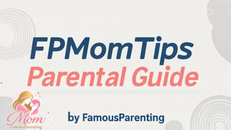 FPMomTips Parental Guide by FamousParenting