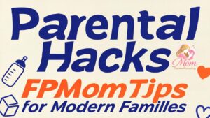 Parental Hacks FPMomTips for Modern Families