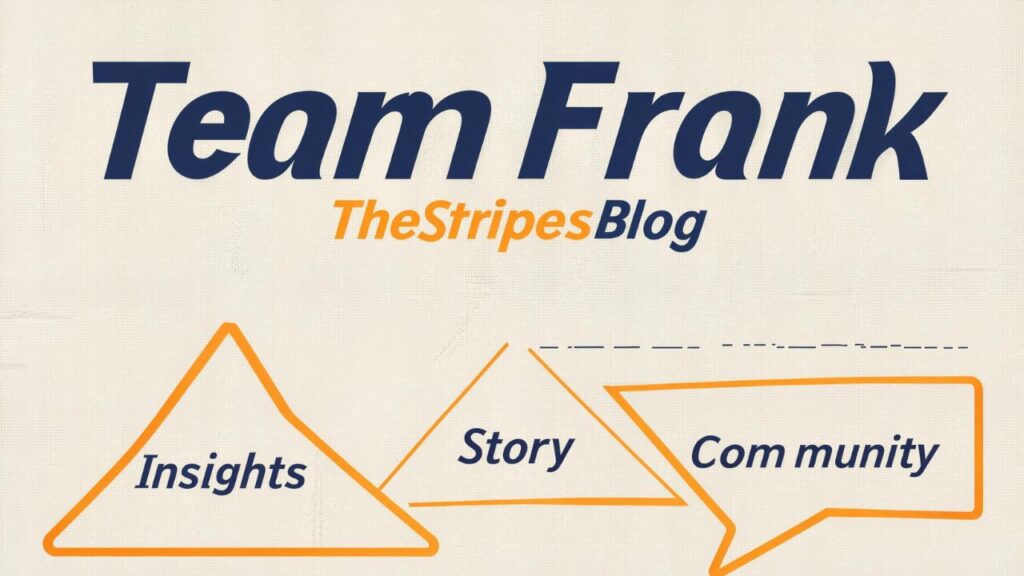 Team Frank TheStripesBlog: Insights, Story & Community