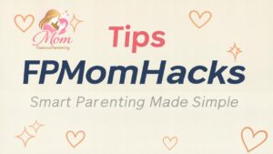 Tips FPMomHacks Smart Parenting Made Simple